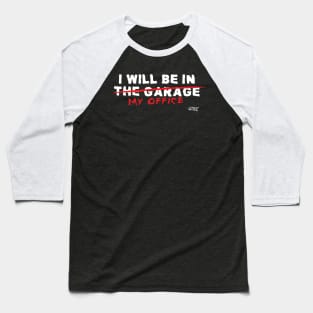 I will be in the garage Baseball T-Shirt